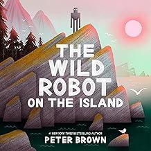Robot standing on a rock mount with sun and trees in the background.  A few birds in the foreground with the title "The Wild Robot On the Island."