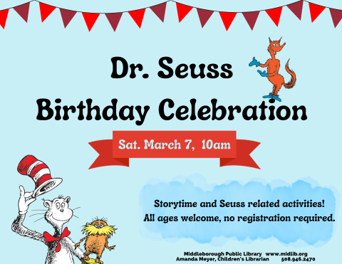 Dr. Seuss Birthday Celebration flyer for event on Sat. March 7th at 10 a.m. with Fox in Socks, Lorax and Cat in the Hat characters.